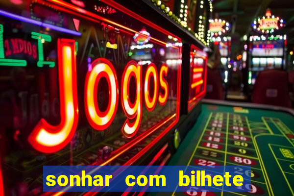 sonhar com bilhete de loteria livro dos sonhos